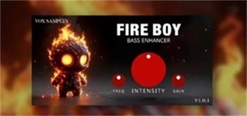 Vox Samples Fire Boy  Bass Enchancer V1.0.1 WIN&MAC-音浪网-音乐制作系统办公资源